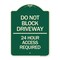 Signmission Do Not Block Driveway 24 Hour Access Required Heavy-Gauge Aluminum Sign, 24" H, G-1824-24181 A-DES-G-1824-24181 - alternate 1